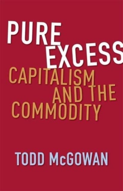 Pure Excess - Capitalism and the Commodity