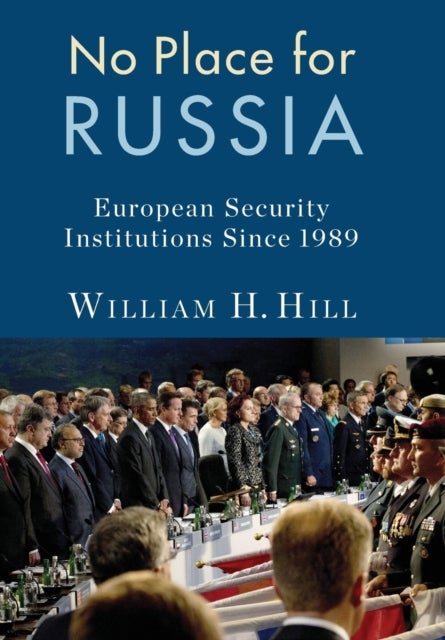No Place for Russia - European Security Institutions Since 1989