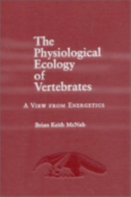 The Physiological Ecology of Vertebrates - A View from Energetics