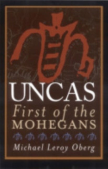 Uncas - First of the Mohegans