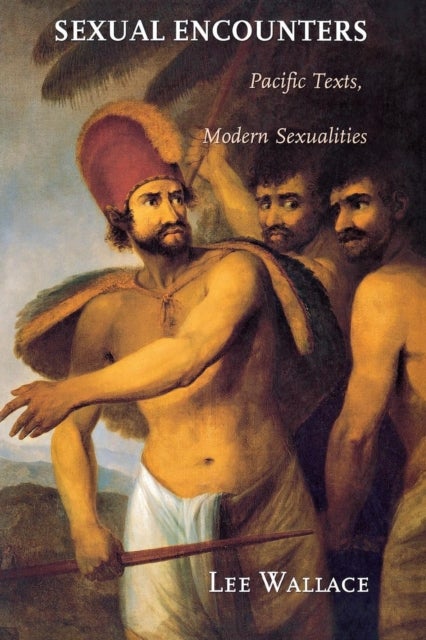 Sexual Encounters - Pacific Texts, Modern Sexualities