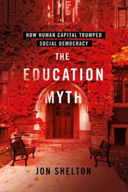 The Education Myth - How Human Capital Trumped Social Democracy