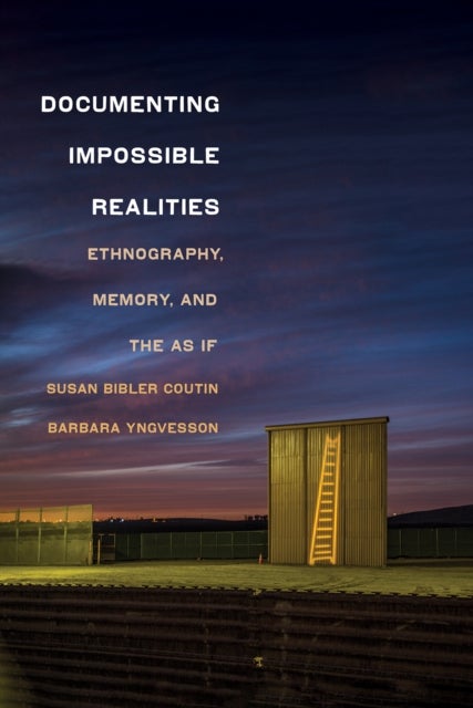 Documenting Impossible Realities - Ethnography, Memory, and the As If