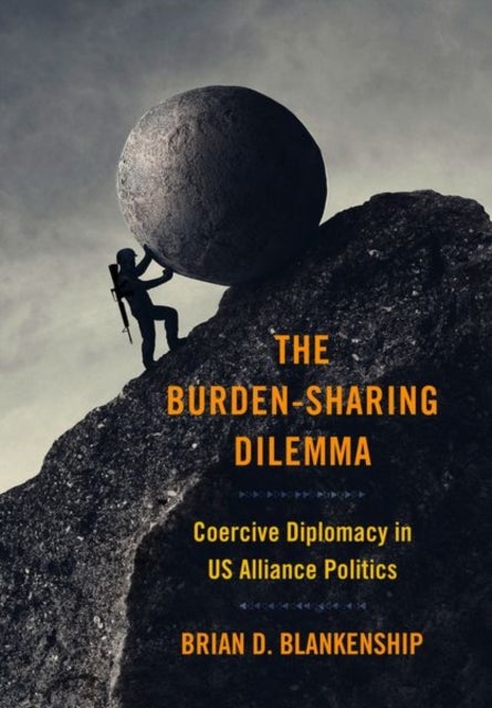 The Burden-Sharing Dilemma - Coercive Diplomacy in US Alliance Politics