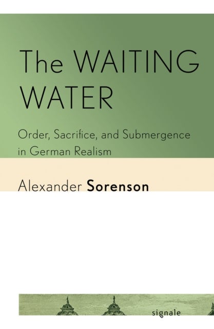 The Waiting Water - Order, Sacrifice, and Submergence in German Realism