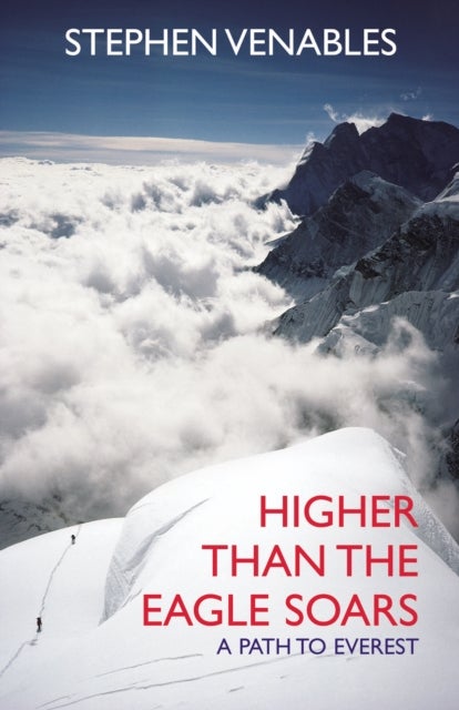 Higher Than The Eagle Soars - A Path to Everest