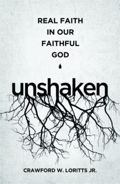 Unshaken - Real Faith in Our Faithful God