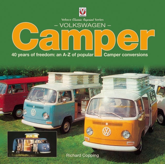 Volkswagen Camper - 40 Years of Freedom: an A-Z of Popular Camper Conversions