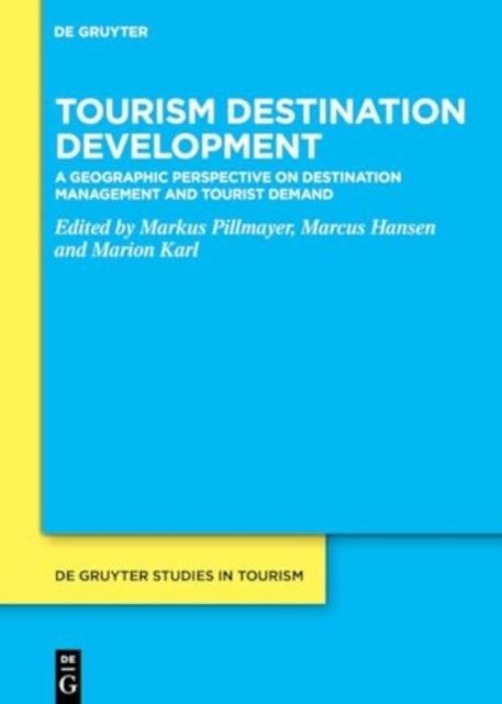 Tourism Destination Development - A Geographic Perspective on Destination Management and Tourist Demand