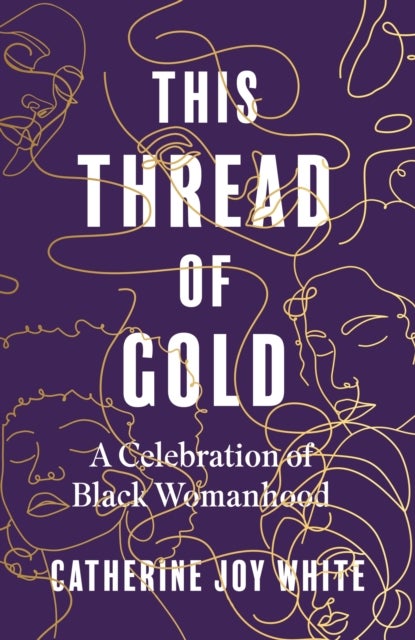 This Thread of Gold - A Celebration of Black Womanhood