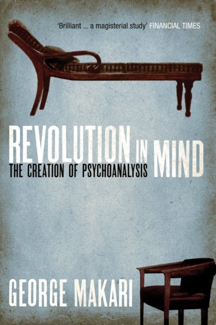 Revolution in Mind - The Creation of Psychoanalysis