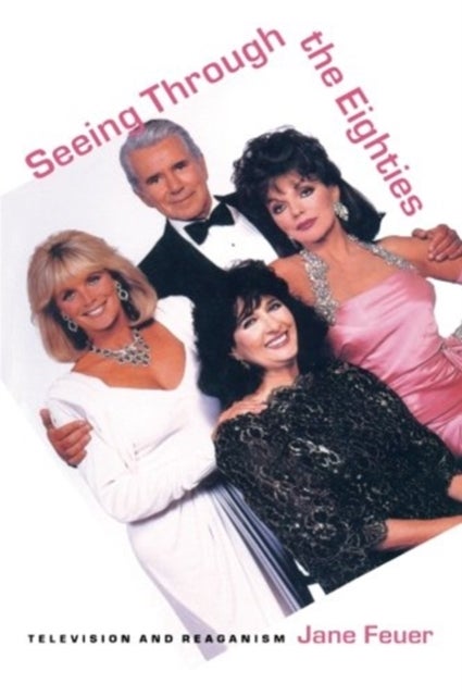 Seeing Through the Eighties - Television and Reaganism