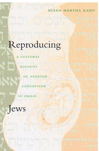Reproducing Jews - A Cultural Account of Assisted Conception in Israel