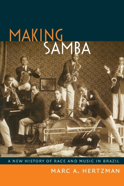 Making Samba - A New History of Race and Music in Brazil