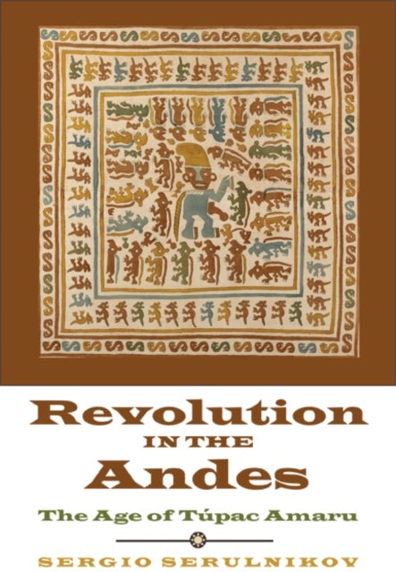 Revolution in the Andes - The Age of Tupac Amaru