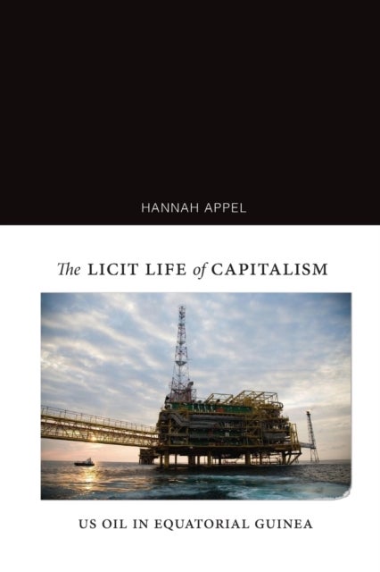 The Licit Life of Capitalism - US Oil in Equatorial Guinea