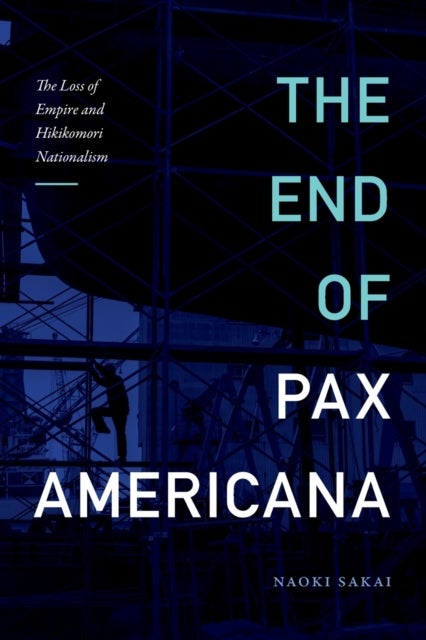 The End of Pax Americana - The Loss of Empire and Hikikomori Nationalism