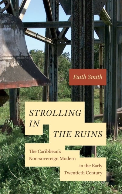 Strolling in the Ruins - The Caribbean's Non-sovereign Modern in the Early Twentieth Century