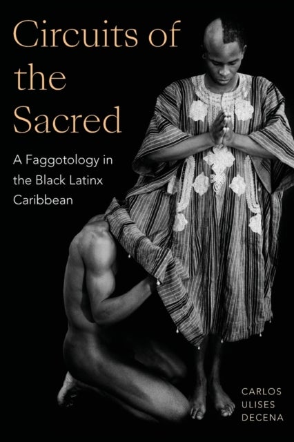 Circuits of the Sacred - A Faggotology in the Black Latinx Caribbean
