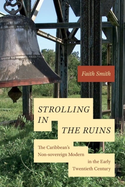 Strolling in the Ruins - The Caribbean's Non-sovereign Modern in the Early Twentieth Century