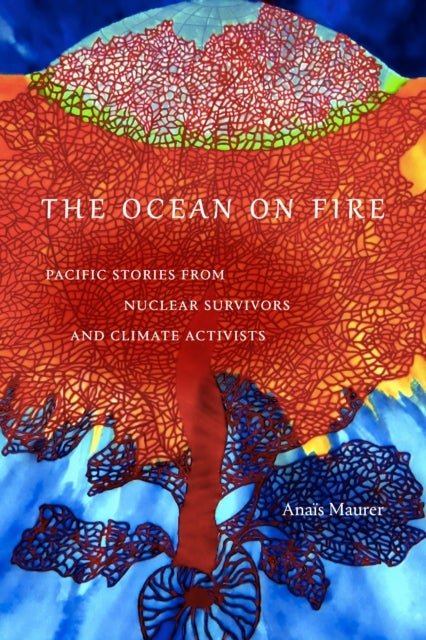 The Ocean on Fire - Pacific Stories from Nuclear Survivors and Climate Activists
