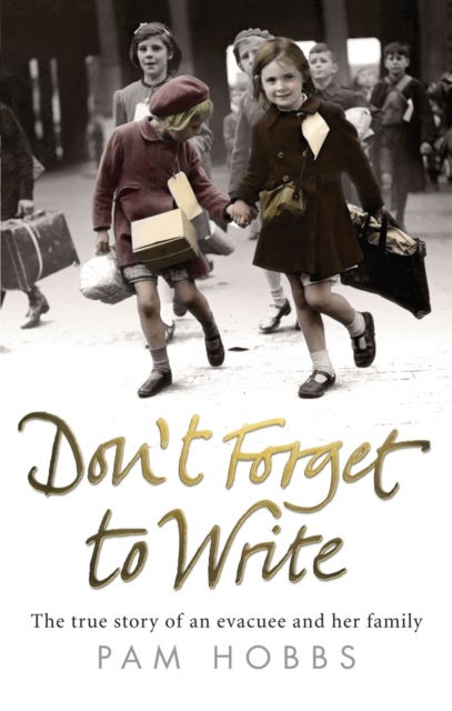Don't Forget to Write - The true story of an evacuee and her family