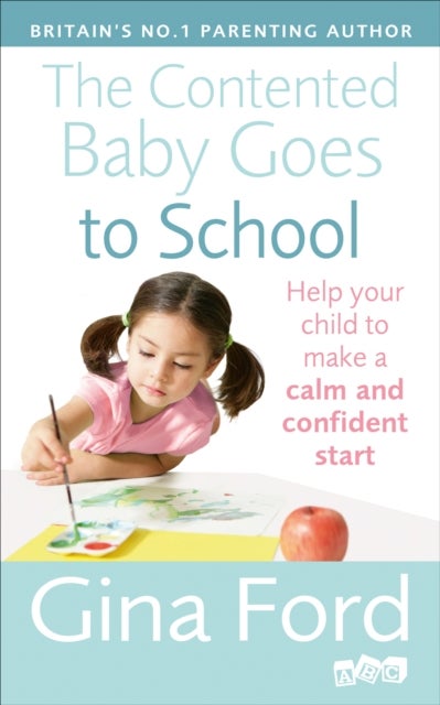 The Contented Baby Goes to School - Help your child to make a calm and confident start