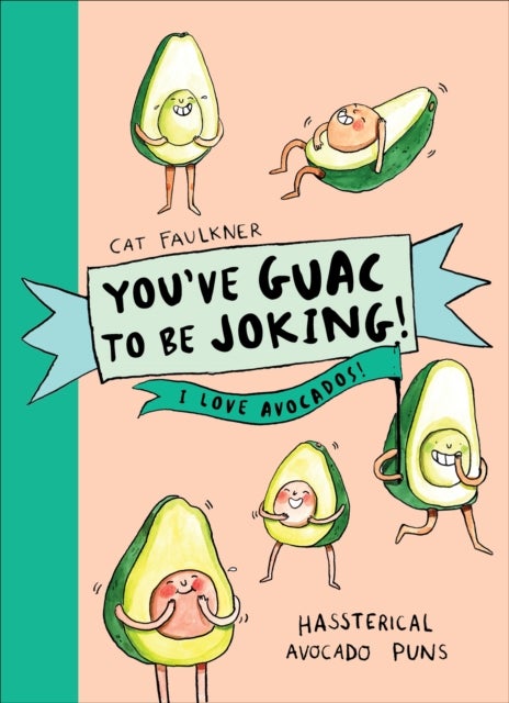 You¿ve Guac to be Joking! I love Avocados