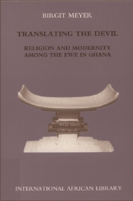 Translating the Devil - Religion and Modernity among the Ewe in Ghana