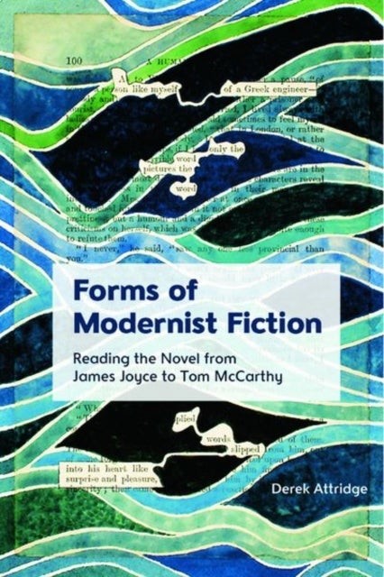 Forms of Modernist Fiction - Reading the Novel from James Joyce to Tom McCarthy