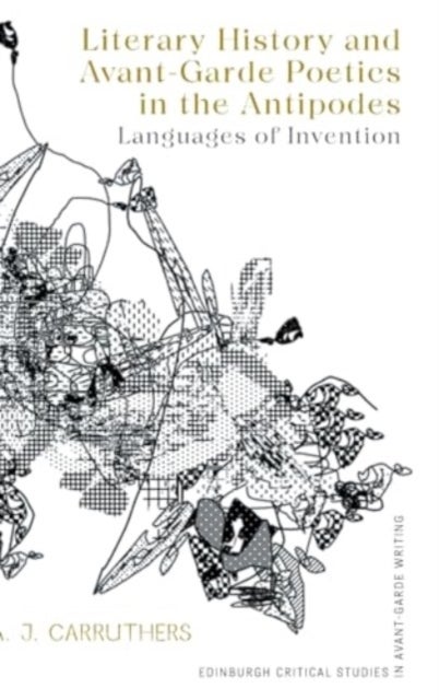 Literary History and Avant-Garde Poetics in the Antipodes - Languages of Invention