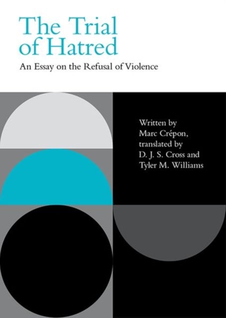 The Trial of Hatred - An Essay on the Refusal of Violence