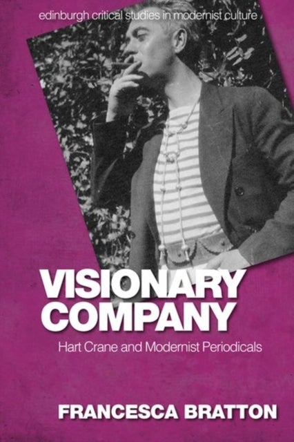 Visionary Company - Hart Crane and Modernist Periodicals
