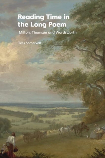Reading Time in the Long Poem - Milton, Thomson and Wordsworth
