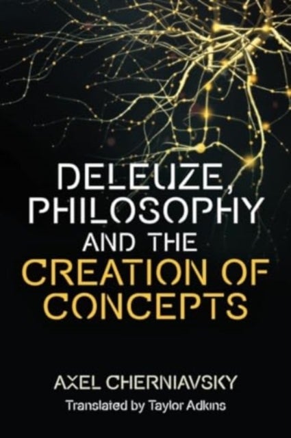 Deleuze, Philosophy and the Creation of Concepts - Creation of Concepts