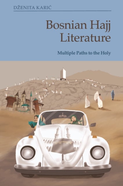 Bosnian Hajj Literature - Multiple Paths to the Holy