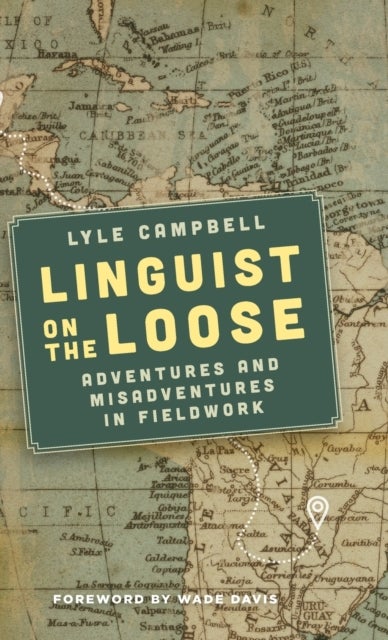 Linguist on the Loose - Adventures and Misadventures in Fieldwork