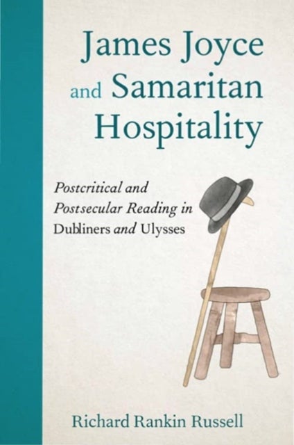 James Joyce and Samaritan Hospitality - Postcritical and Postsecular Reading in Dubliners and Ulysses