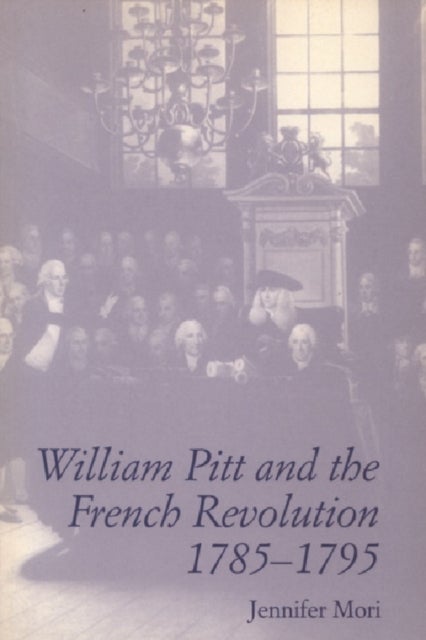 William Pitt and the French Revolution, 1785-1795