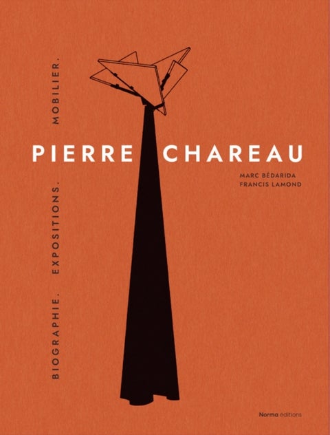 Pierre Chareau. Volume 1 - Biographie. Expositions. Mobilier.