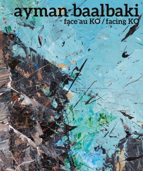 Ayman Baalbaki - Face Au Ko/Facing Ko