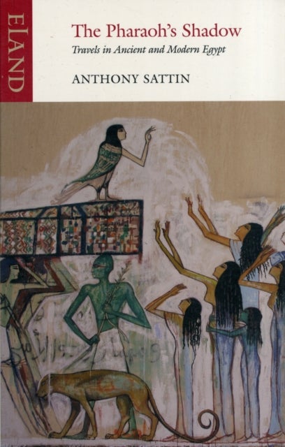 The Pharaoh's Shadow - Travels in Ancient and Modern Egypt