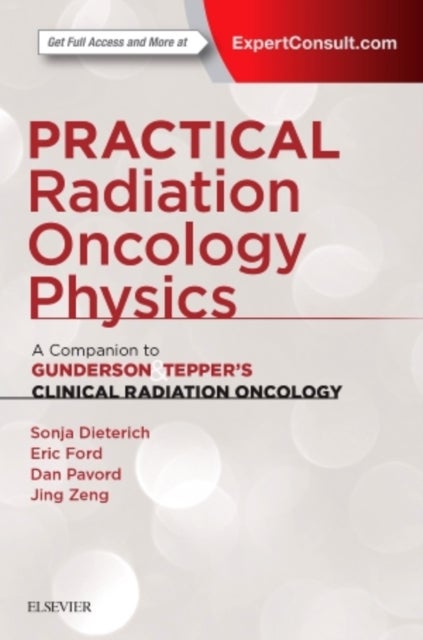Practical Radiation Oncology Physics - A Companion to Gunderson & Tepper's Clinical Radiation Oncology