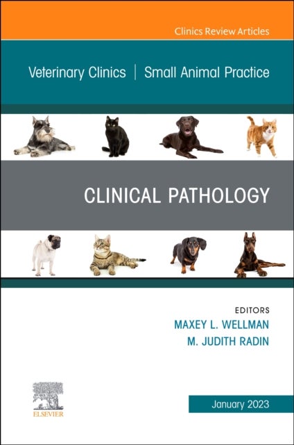 Clinical Pathology, An Issue of Veterinary Clinics of North America: Small Animal Practice