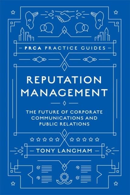 Reputation Management - The Future of Corporate Communications and Public Relations
