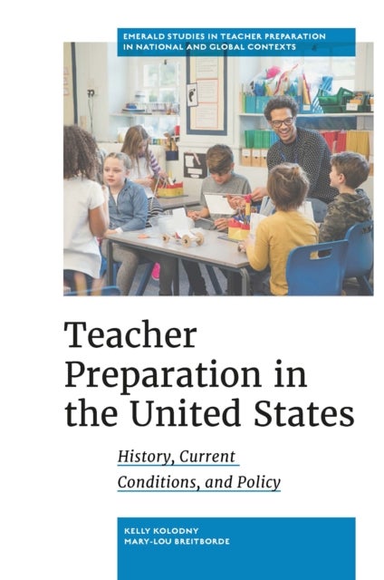 Teacher Preparation in the United States - History, Current Conditions, and Policy