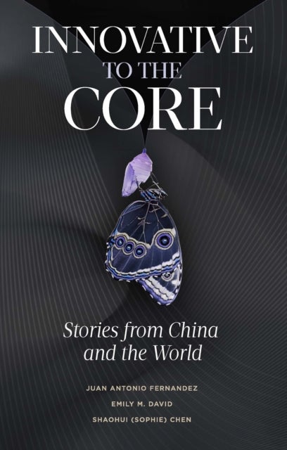 Innovative to the Core - Stories from China and the World