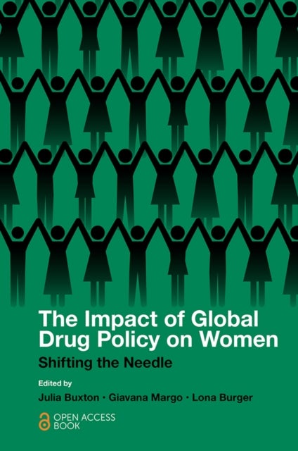 The Impact of Global Drug Policy on Women - Shifting the Needle