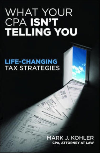 What Your CPA Isn't Telling You: Life-changing Tax Strategies