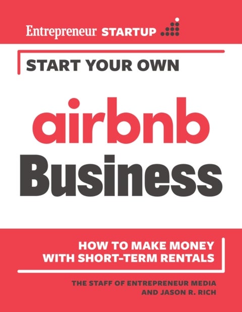 Start Your Own Airbnb Business - How to Make Money With Short-Term Rentals